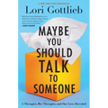 Maybe You Should Talk to Someone – Lori Gottlieb (Hardcover)